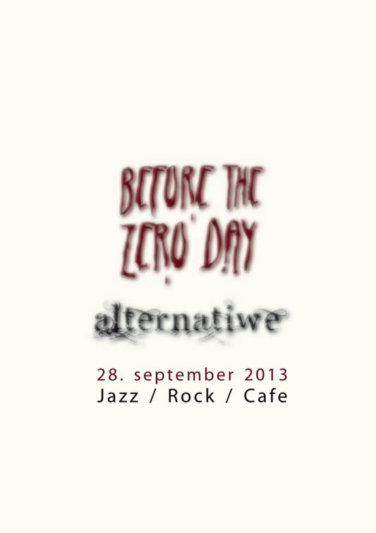 Before the Zero day + Alternatiwe // 28. september 2013 // Jazz/Rock/Cafe