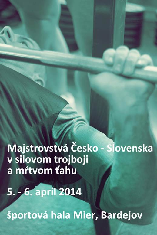 Medzinarodne majstrovstva SR a CR v silovom trojboji // 5. - 6. april 2014 // Sportova hala Mier
