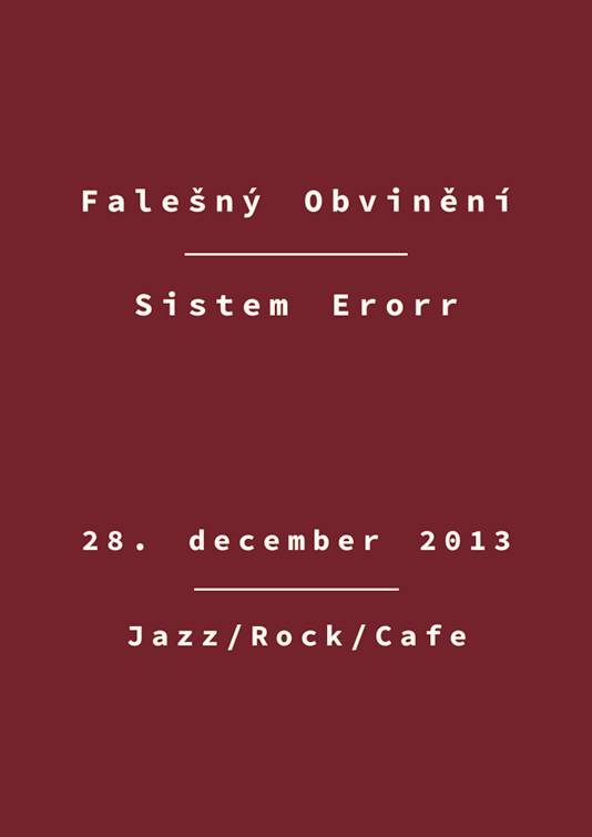 Falešný Obvinění + Sistem Erorr // 28. december 2013 // Jazz/Rock/Cafe